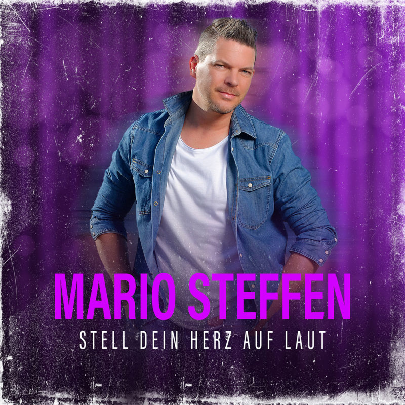 Mario Steffen Sein Neuer Song Stell Dein Herz Auf Laut Motiviert Dazu