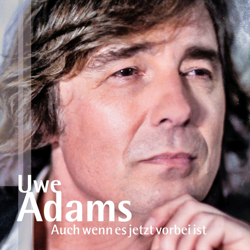UWE ADAMS Mit dem Song „Auch wenn es jetzt vorbei ist“ startet auch er ...