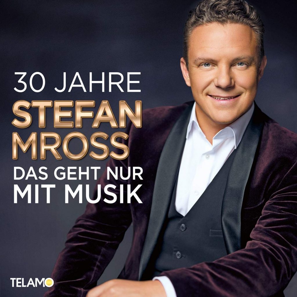 STEFAN MROSS CD “30 Jahre Das geht nur mit Musik” ab 21.06.2019 im