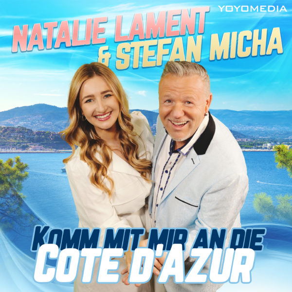 NATALIE LAMENT & STEFAN MICHA <br>Am 27.05.2022 erscheint ihr Duett-Titel “Komm mit mir an die Cote d‘Azur”!