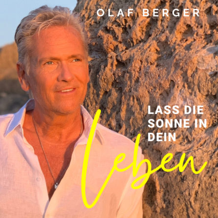 OLAF BERGER <br>Sein neuer Song “Lass die Sonne in dein Leben” wurde von TIM PETERS produziert!