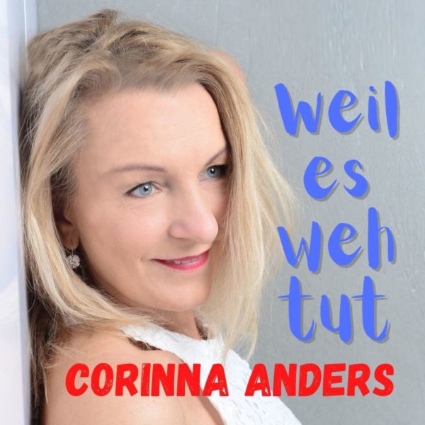 CORINNA ANDERS <br>Ihre Debüt-Single “Weil es weh tut” entstand in Zusammenarbeit mit André Stade!