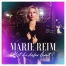 MARIE REIM <br>Emanzipierter Song „Das kann ich ohne dich“ Vorbote des neuen Albums “Bist du dafür bereit?”!