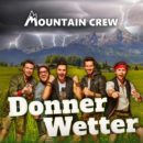 MOUNTAIN CREW <br>Die Mountain Crew sorgt für ein musikalisches “Donnerwetter”!