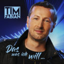 TIM FABIAN <br>In seinem neuen Song “Das was ich will …” erzählt er eine ganz besondere, wahre (!) Geschichte!