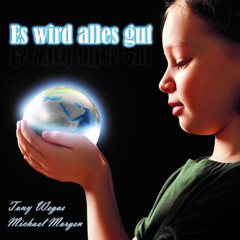 TONY WEGAS & MICHAEL MORGEN * Es wird alles gut (Download-Track)