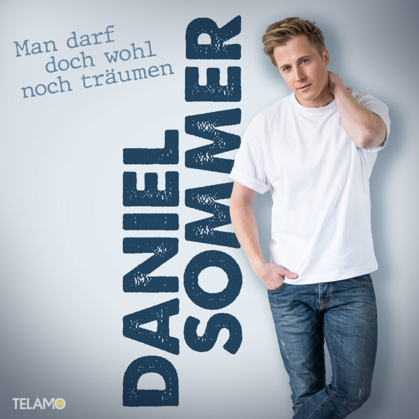 DANIEL SOMMER <br>Der Titel “Man darf doch wohl noch träumen” kündigt seine gleichnamige Debüt-CD an!