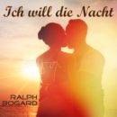 RALPH BOGARD <br>Mit „Ich will die Nacht“ geht es um verbotene Liebe!