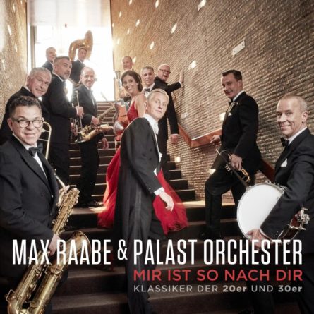 MAX RAABE & PALAST ORCHESTER <br>Neue CD “Mir ist so nach dir – Klassiker der 20er und 30er” seit 29.09.2023 im Handel!
