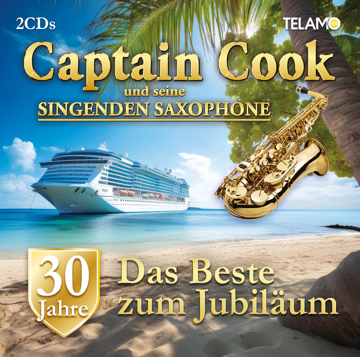 Captain Cook und seine singenden Saxophone * 30 Jahre: Das Beste zum Jubiläum (Doppel-CD)