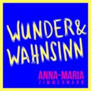 ANNA-MARIA ZIMMERMANN <br>Seit 05.04.2024 mit neuem Song “Wunder & Wahnsinn” am Start!