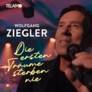 WOLFGANG ZIEGLER <br>“Die ersten Träume sterben nie” – Die neue Single (VÖ: 26.04.2024)!