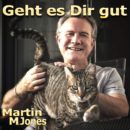 MARTIN M. JONES ((vormals: MARTIN JONES)) <br>“Geht es dir gut”, erkundigt sich Martin M. Jones!