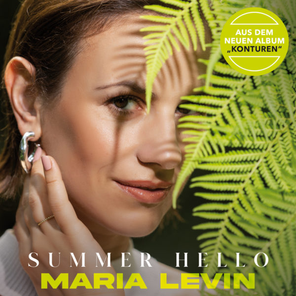 MARIA LEVIN <br>Mit „Summer Hello” präsentiert sie eine Ode an die Liebe und an den Sommer!