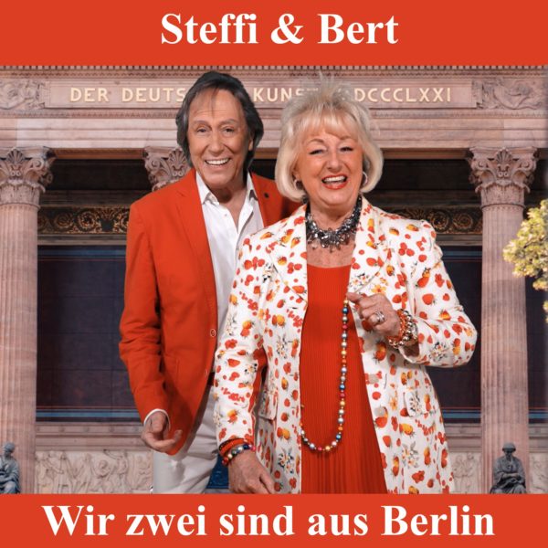 STEFFI & BERT <br>Mit dem Titel “Wir zwei sind aus Berlin” feiern sie ihr “Comeback”!