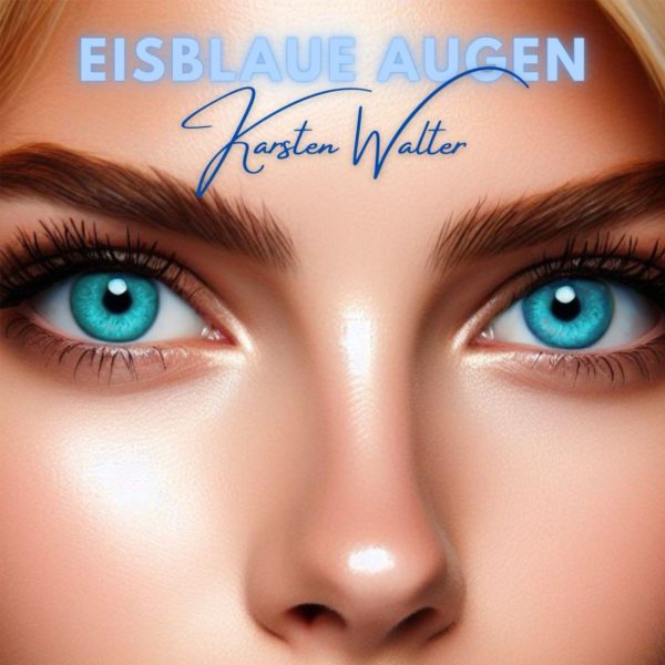 KARSTEN WALTER <br>Karsten Walter präsentiert seine neue Single „Eisblaue Augen“!