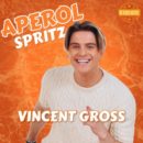 VINCENT GROSS <br>Am 24.05.2024 erscheint sein neuer HIT “Aperol Spritz”!