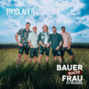 TROGLAUER <br>“Bauer sucht Frau (ATV reloaded)” seit 17.05.2024 erhältlich!
