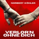 NORBERT KÖHLER <br>Seine neue Single „Verlor’n ohne dich“ ist eine Hymne an die Liebe!
