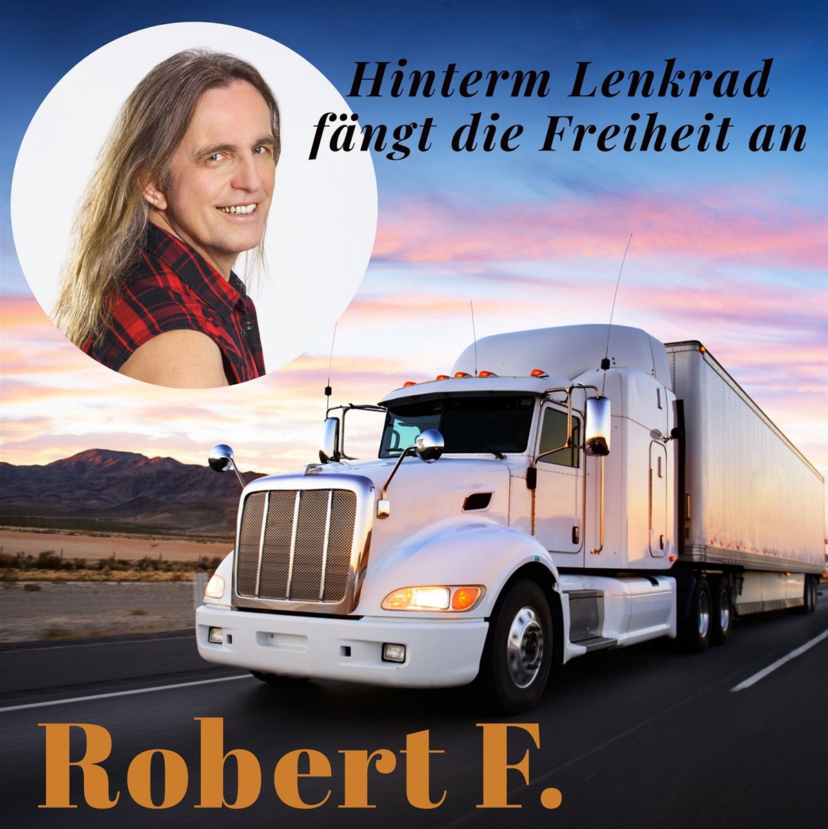 ROBERT F. * Hinterm Lenkrad fängt die Freiheit an (Download-Track)