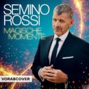 SEMINO ROSSI <br>Seine neue CD “Magische Momente” erscheint nun final am 13.09.2024!