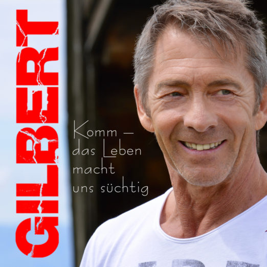 GILBERT Sein neuer Song “Komm das Leben macht uns süchtig” überzeugt