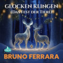 BRUNO FERRARA <br>Am 08.11.2024 beschert er seine Fans mit dem Song “Glocken klingen (Das Fest der Tiere)”!