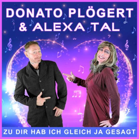 DONATO PLÖGERT & ALEXA TAL <br>“Zu dir hab ich gleich ja gesagt” – Die Antwort auf “Warum hast du nicht nein gesagt”!