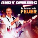 ANDY AMBERG <br>Mit dem rockig angehauchten Popschlager “Es brennt wie Feuer” gibt er sein Debüt!