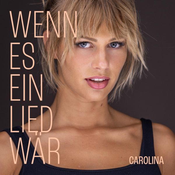 CAROLINA <br>Ihr Song “Wenn es ein Lied wär” ist … ein gekonnter Stilmix!