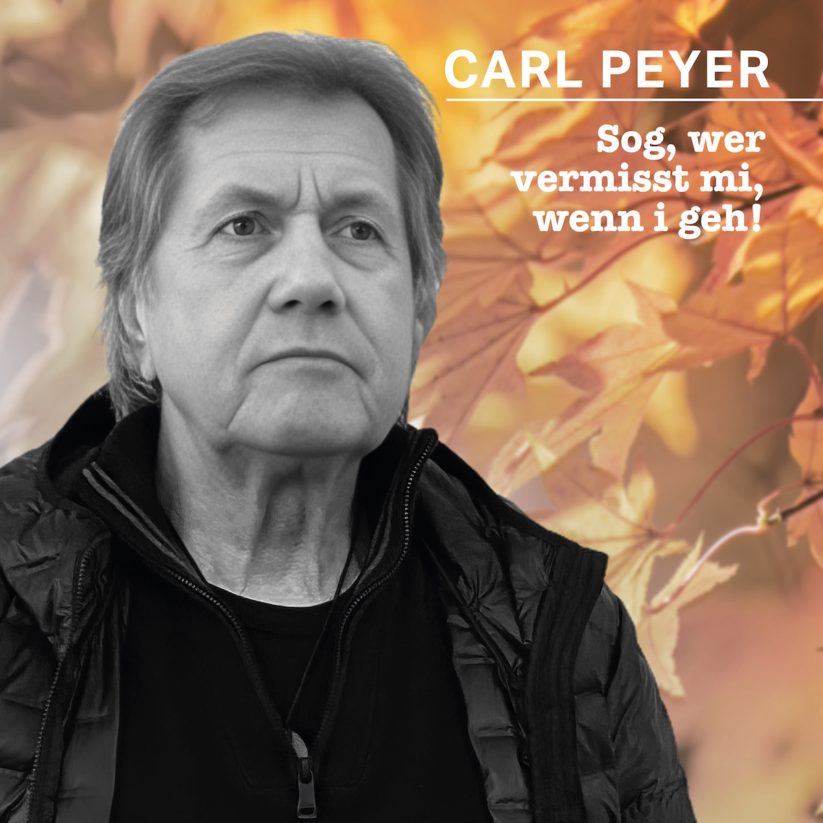 CARL PEYER * Sog, wer vermisst mi, wenn i geh! (Download-Track)