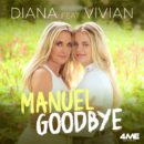 DIANA feat. VIVIAN <br>Der Titel “Manuel Goodbye” kündigt das neue Album “Unverkennbar” von Diana an!