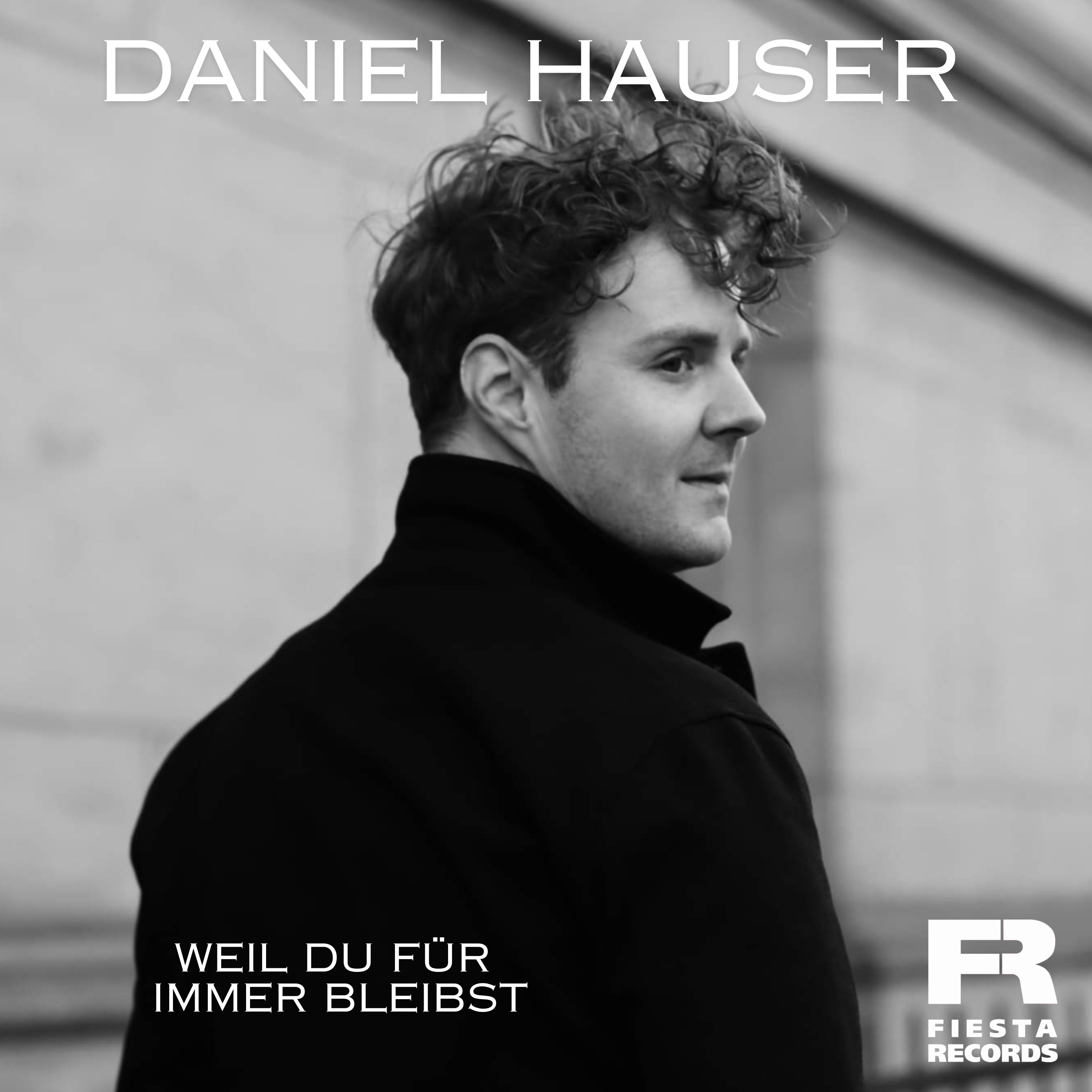 DANIEL HAUSER * Weil du für immer bleibst (Download-Track)