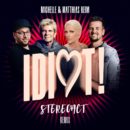 STEREOACT x MICHELLE x MATTHIAS REIM <br>“Idiot (Stereoact Remix)” seit 15.11.2024 erhältlich!