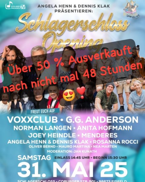 G.G. ANDERSON, JOEY HEINDLE, NORMAN LANGEN, ROSANNA ROCCI, voXXclub u.a. <br>Über 50 Prozent der Tickets für das “Schlagerschloss Opening” am 31.05.2025 in Eisfeld binnen 48 Stunden “ausverkauft”!!