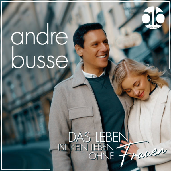 ANDRE BUSSE <br>Am 14.02.2025 erscheint sein neuer Song “Das Leben ist kein Leben ohne Frauen”!