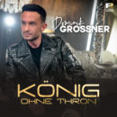 DOMINIK GROSSNER <br>Am 14.03.2025 erscheint seine neue Single “König ohne Thron”!