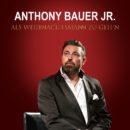 ANTHONY BAUER JR. <br>Sein  Materplan: „Als Weihnachtsmann zu geh´n“!