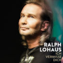 RALPH LOHAUS <br>Gefühlvoll und unglaublich – sein neuer Song „Ich vermisse dich“!