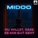 MIDOO <br>Nächster Hit in der Pipeline: „Du willst, dass es mir gut geht“!