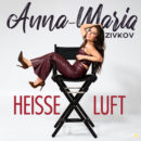 ANNA-MARIA ZIVKOV <br>Anna-Maria Zivkov entfacht mit „Heiße Luft“ den Zauber des Augenblicks! ANNA-MARIA ZIVKOV <br>Anna-Maria Zivkov entfacht mit „Heiße Luft“ den Zauber des Augenblicks!