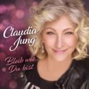 CLAUDIA JUNG <br>Der Titel „Bleib wie du bist“ entstammt ihrem 3-CD Box-Set „3fach Jung“!