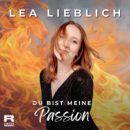 LEA LIEBLICH <br>„Du bist meine Passion“ – ein Song für alle, die an die Magie echter Gefühle glauben!