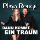 PLAYA ROUGE <br>Mit „Dann kommt ein Traum“ ist ihnen ein grooviger Ohrwurm gelungen!