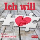 ULLI SCHWINGE <br>„Ich will“ ist ein Lied wie ein Versprechen!