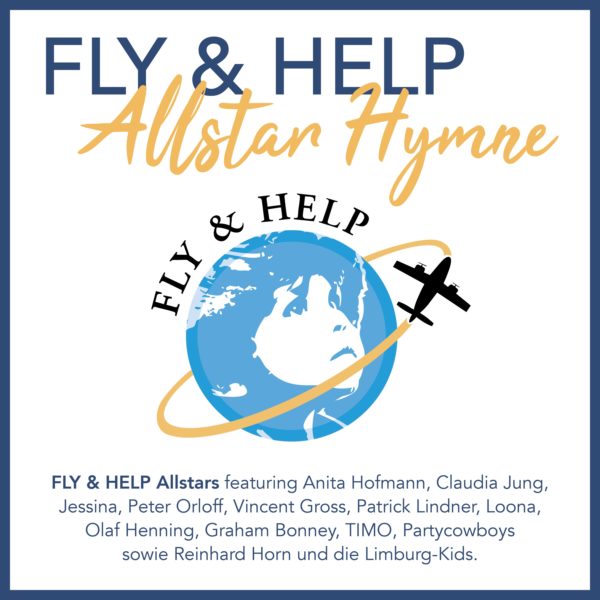 FLY & HELP ALLSTARS feat. GRAHAM BONNEY, VINCENT GROSS, OLAF HENNING, CLAUDIA JUNG, PATRICK LINDNER, PETER ORLOFF u.a. <br>„FLY & HELP Allstar Hymne“ erschienen!