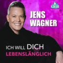 JENS WAGNER <br>„Ich will dich lebenslänglich“  ist ein Liebesversprechen für die Ewigkeit!