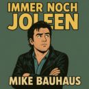 MIKE BAUHAUS <br>Am 20.02.2026 erscheint sein neuer Song „Immer noch Joleen“!