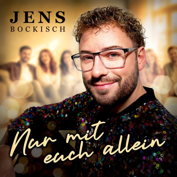 JENS BOCKISCH <br>„Nur mit euch allein“: Jens Bockisch setzt auf Zusammenhalt! JENS BOCKISCH <br>„Nur mit euch allein“: Jens Bockisch setzt auf Zusammenhalt!