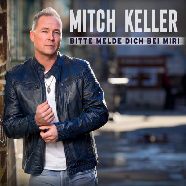 MITCH KELLER <br>„Bitte melde dich bei mir“ hatte er ursprünglich für MATTHIAS REIM geschrieben!